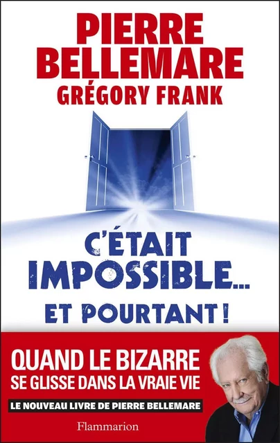 C'était impossible ! Et pourtant… - Pierre Bellemare,  Grégory-Frank - Flammarion