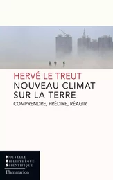 Nouveau Climat sur la Terre. Comprendre, prédire, réagir