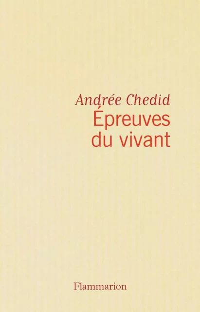 Épreuves du vivant - Andrée Chedid - Flammarion