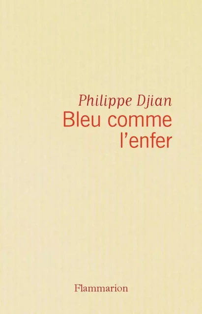 Bleu comme l'enfer - Philippe Djian - Flammarion