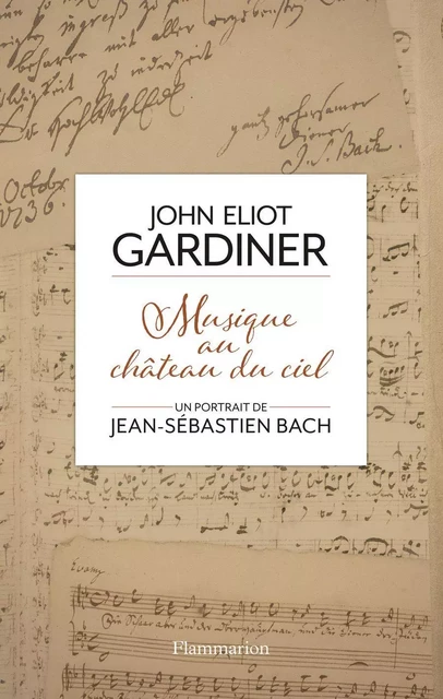 Musique au château du ciel - John Eliot Gardiner - Flammarion