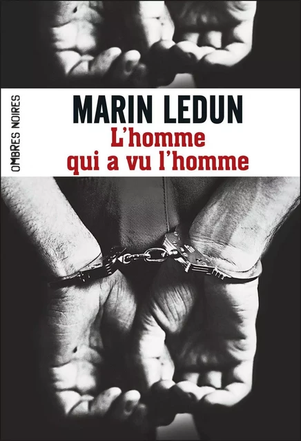 L'homme qui a vu l'homme - Marin Ledun - Flammarion