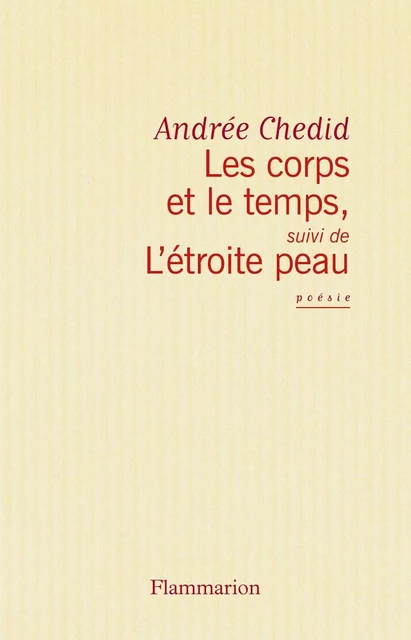 Les corps et le temps, L'étroite peau - Andrée Chedid - Flammarion