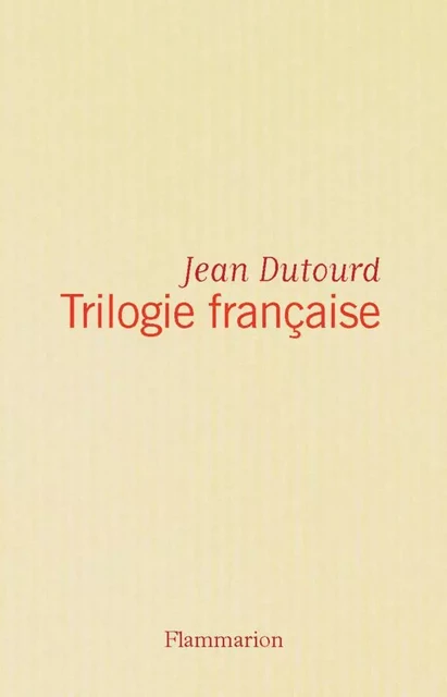 Trilogie française - jean dutourd - Flammarion