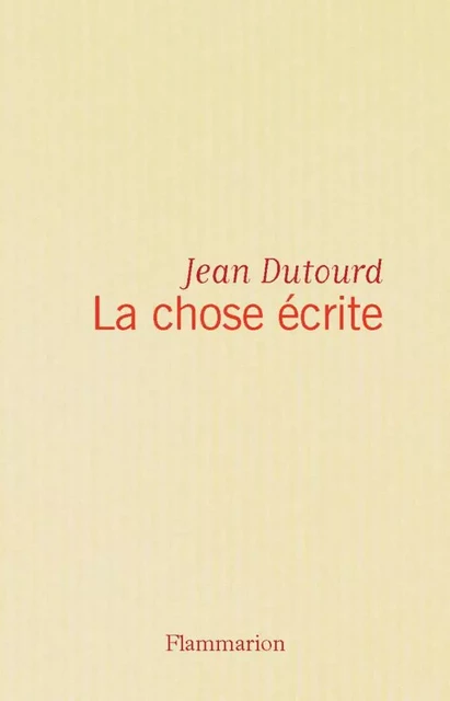 La chose écrite - jean dutourd - Flammarion