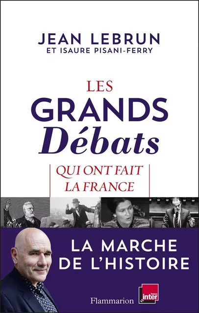 Les Grands Débats qui ont fait la France - Jean Lebrun, Isaure Pisani-Ferry - Flammarion