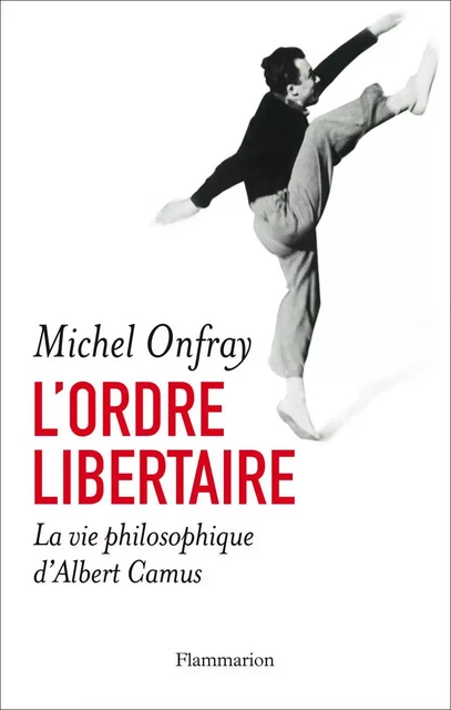 L'ordre libertaire - Michel Onfray - Flammarion