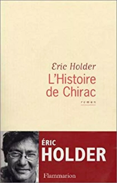 L'Histoire de Chirac - Eric Holder - Flammarion