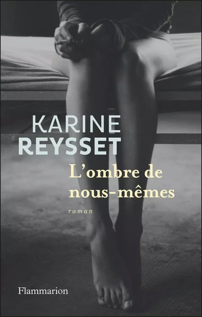 L'Ombre de nous-mêmes - Karine Reysset - Flammarion