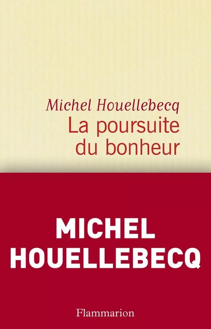 La poursuite du bonheur - Michel Houellebecq - Flammarion