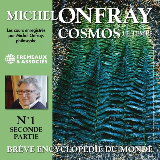 Cosmos (Volume 1.2) - Le Temps. Brève encyclopédie du monde - Michel Onfray - Frémeaux & Associés