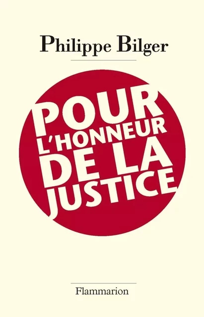 Pour l'honneur de la justice - Philippe Bilger - Flammarion