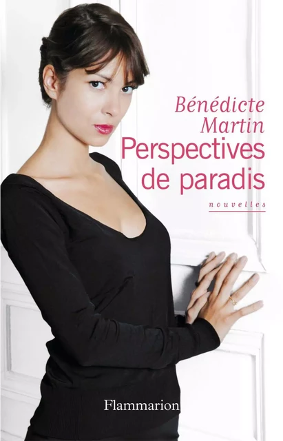 Perspectives de paradis - Bénédicte Martin - Flammarion