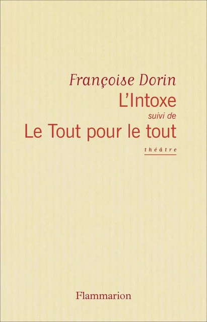 L'Intoxe, Le tout pour le tout - Françoise Dorin - Flammarion