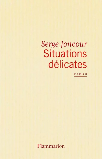 Situations délicates - Serge Joncour - Flammarion