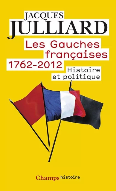 Les Gauches françaises - Jacques Julliard - Flammarion