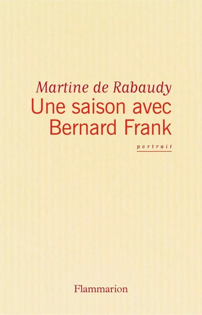 Une Saison avec Bernard Frank - Martine de Rabaudy - Flammarion