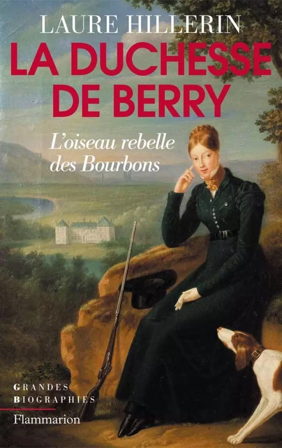 La Duchesse de Berry - Laure Hillerin - Flammarion