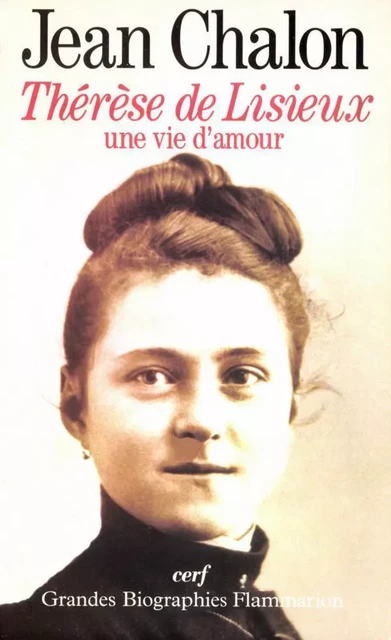 Thérèse de Lisieux - Jean Chalon - Flammarion