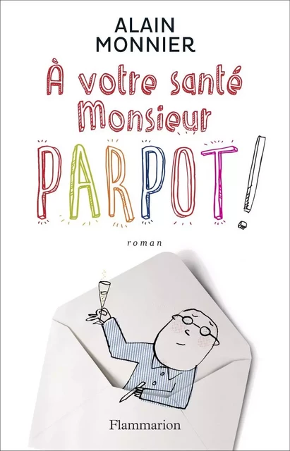 A votre santé Monsieur Parpot - Alain Monnier - Flammarion