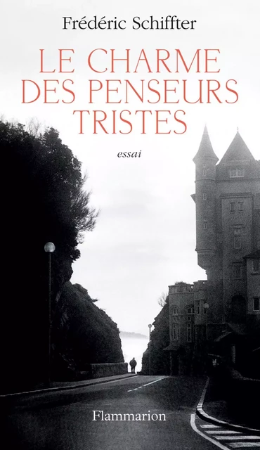 Le Charme des penseurs tristes - Frédéric Schiffter - Flammarion