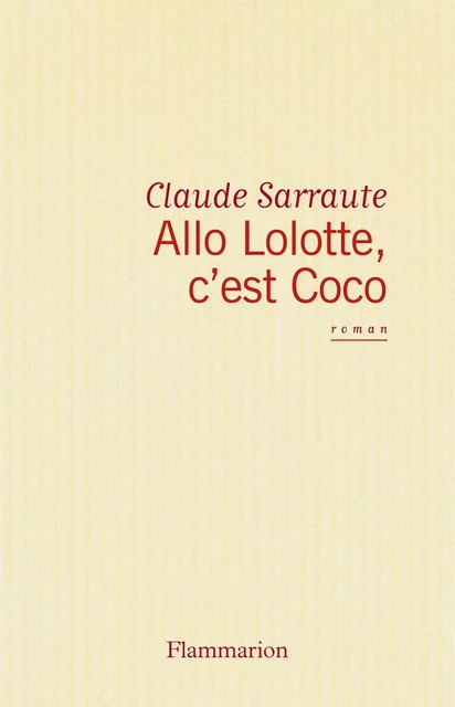 Allô Lolotte, c'est Coco - Claude Sarraute - Flammarion