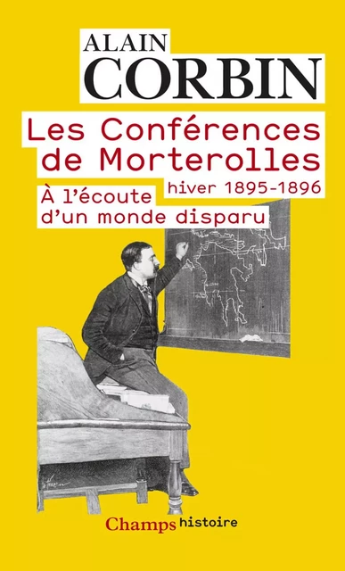 Les Conférences de Morterolles. Hiver 1895-1896 : À l’écoute d’un monde disparu - Alain Corbin - Flammarion