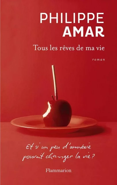 Tous les rêves de ma vie - Philippe Amar - Flammarion