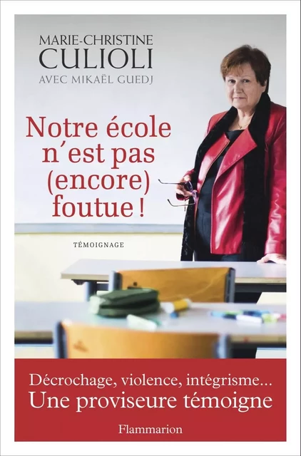 Notre école n'est pas (encore) foutue ! - Marie-Christine Culioli - Flammarion