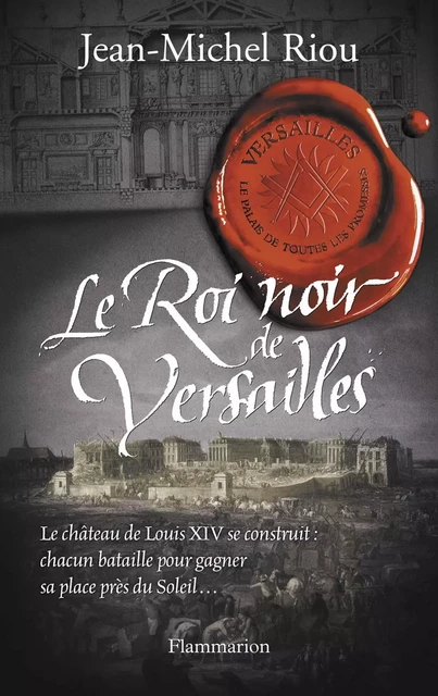 Versailles, le palais de toutes les promesses (Tome 2) - Le Roi noir de Versailles - Jean-Michel Riou - Flammarion