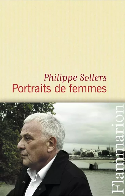 Portraits de femmes - Philippe Sollers - Flammarion