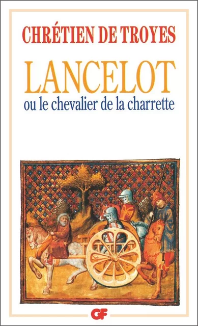 Lancelot ou Le Chevalier de la Charrette - édition bilingue - Chrétien Troyes (de) - Flammarion