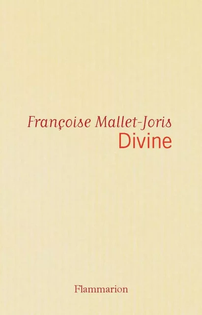 Divine - Françoise Mallet-Joris - Flammarion