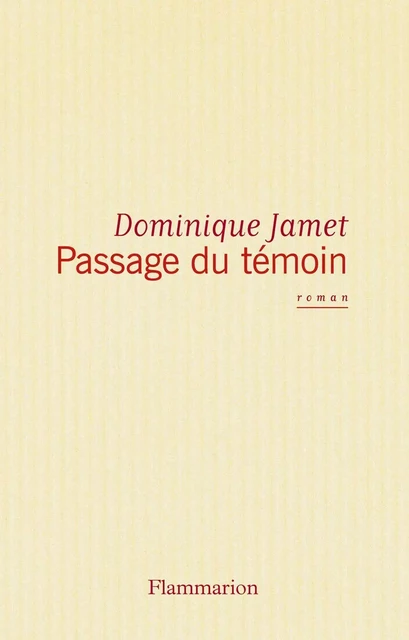 Passage du témoin - Dominique Jamet - Flammarion