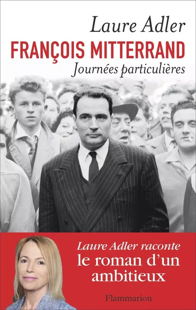 François Mitterrand, Journées particulières - Laure Adler - Flammarion