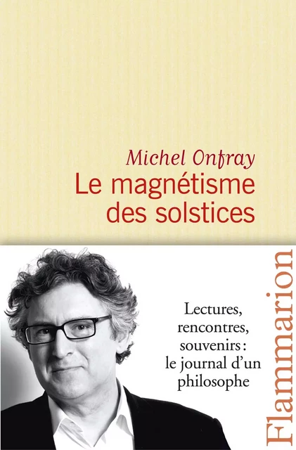 Le Magnétisme des solstices - Michel Onfray - Flammarion