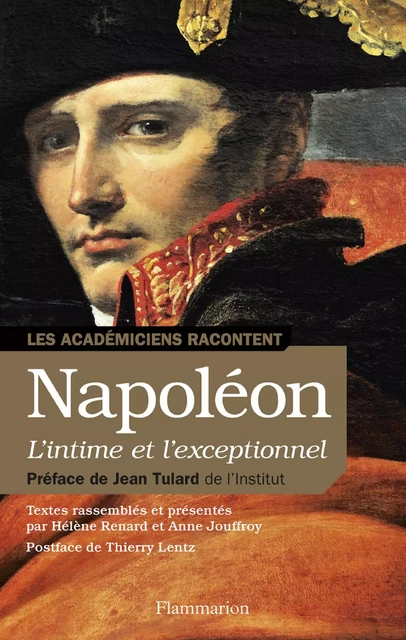 Napoléon. L'intime et l'exceptionnel (1804 - 1821) - Hélène Renard, Anne Jouffroy - Flammarion