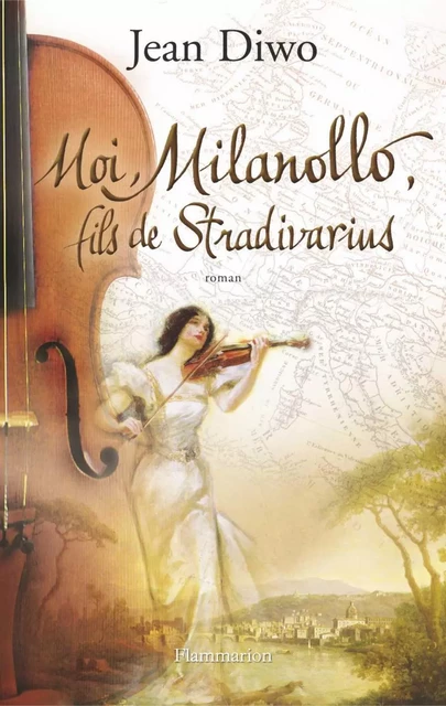 Moi, Milanollo, fils de Stradivarius - Jean Diwo - Flammarion