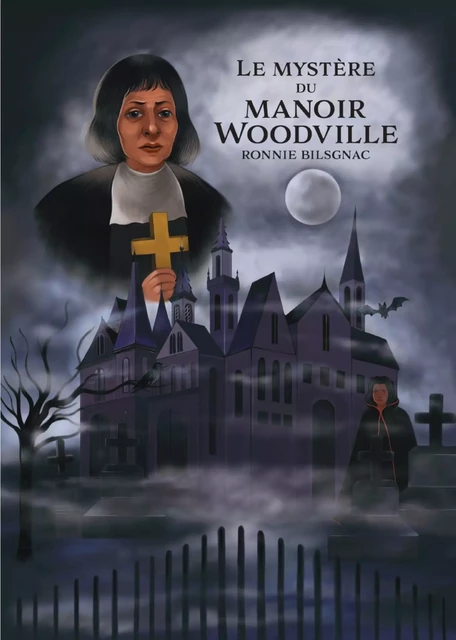 Le Mystère du manoir Woodville - Ronnie Bilsgnac - Librinova