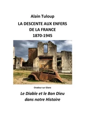 La Descente aux enfers de la France 1870-1945