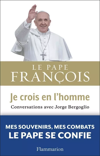 Je crois en l'homme - Pape François, Jorge Bergoglio - Flammarion