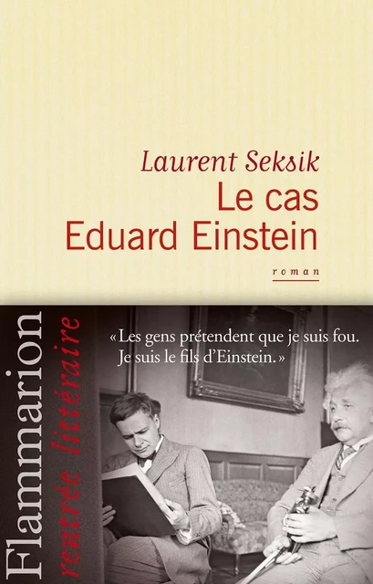 Le cas Eduard Einstein - Laurent Seksik - Flammarion