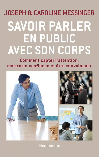 Savoir parler en public avec son corps - Joseph Messinger, Caroline Messinger - Flammarion