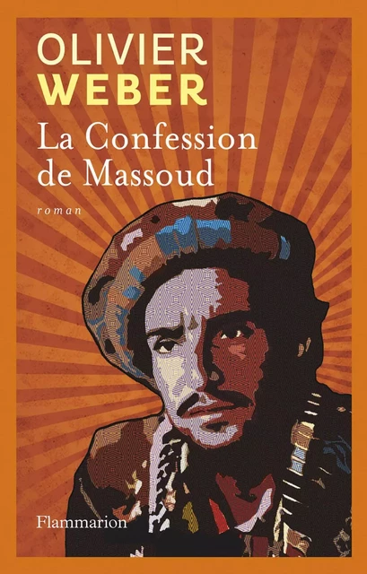 La Confession de Massoud - Olivier Weber - Flammarion