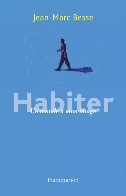 Habiter - Jean-Marc Besse - Flammarion