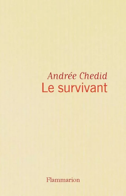 Le Survivant - Andrée Chedid - Flammarion