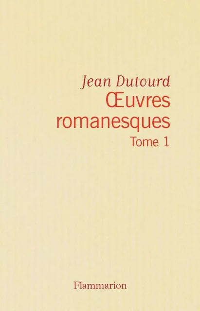 Œuvres romanesques (Tome 1) - jean dutourd - Flammarion