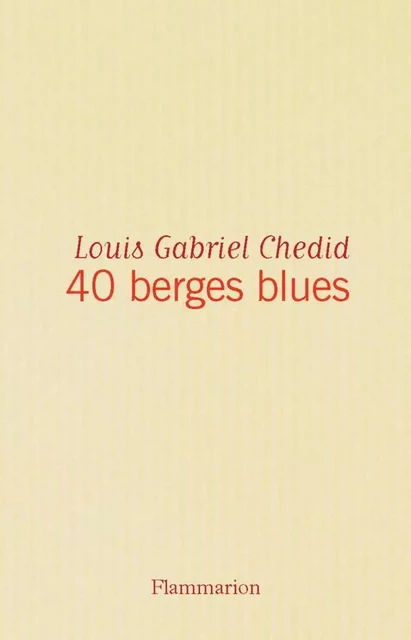 40 berges blues - Louis Gabriel Chedid - Flammarion