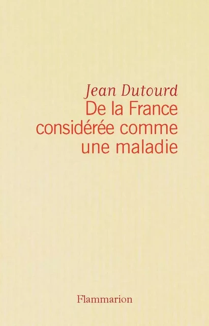 De la France considérée comme une maladie - jean dutourd - Flammarion