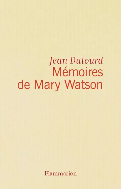 Mémoires de Mary Watson - jean dutourd - Flammarion